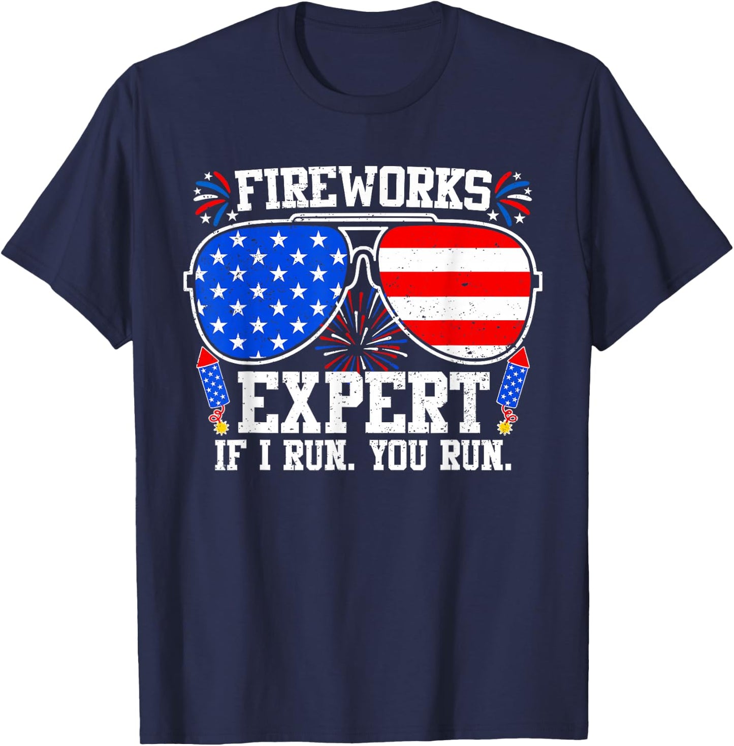 Fireworks Expert If I Run You Run 4th of July Sunglasses T-Shirt - T-Shirt | Navy
