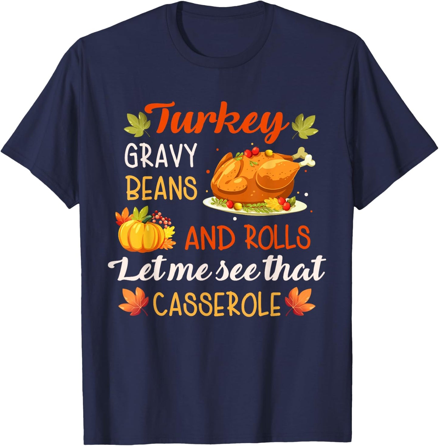 Gravy Beans and Rolls Let Me Cute Turkey Thanksgiving Funny T-Shirt - T-Shirt | Navy