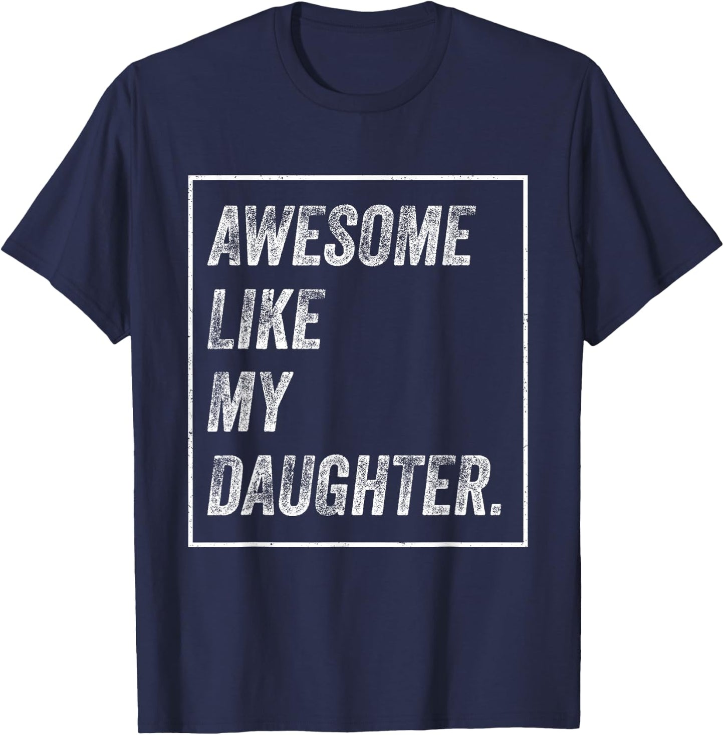 Awesome Like My Daughter Father's Day T-Shirt - T-Shirt | Navy