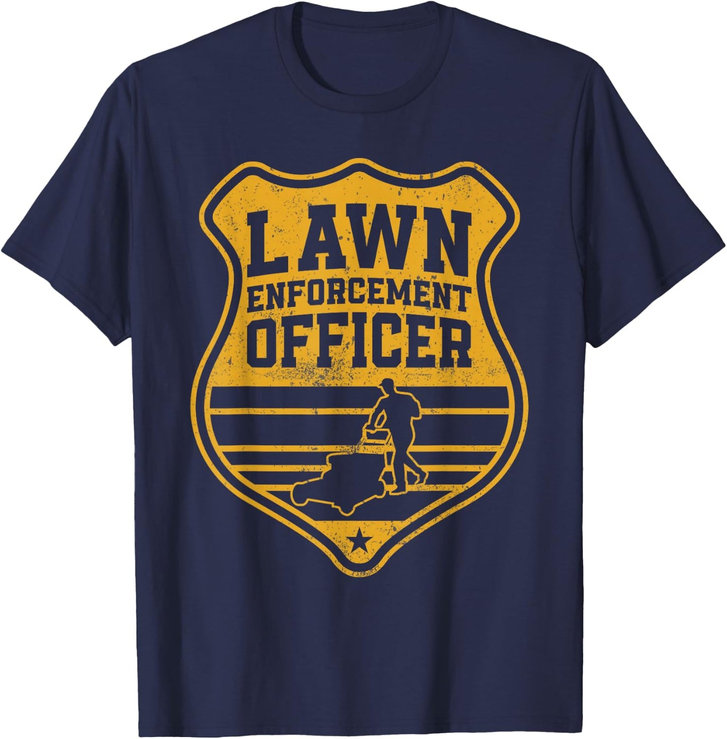 Lawn Enforcement Officer Funny Mowing Landscaping Design T-Shirt - T-Shirt | Navy