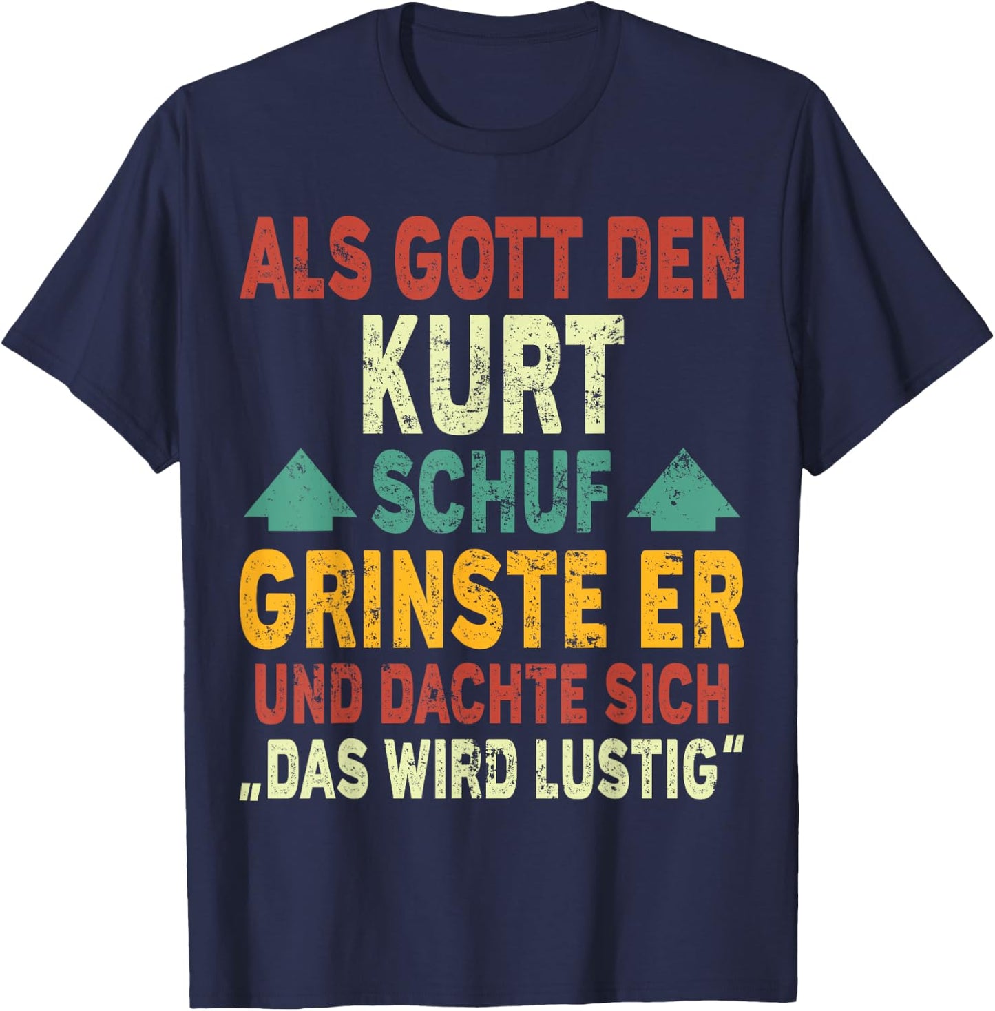 Kurt Name - Als Gott den Kurt Schuf T-Shirt - T-Shirt | Navy