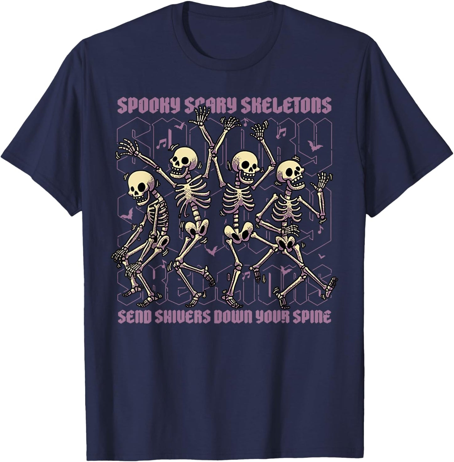 Spooky Scary Skeletons Send Shivers Down Your Spine T-Shirt - T-Shirt | Navy