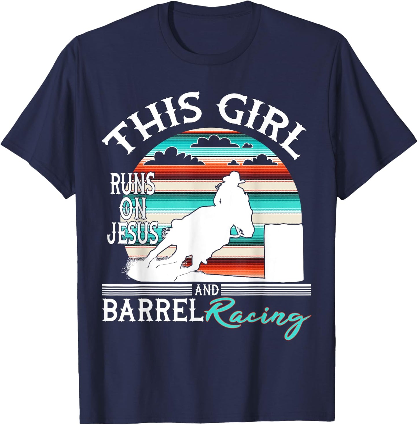 Serape Horse Barrel Racing This Girl runs on Jesus Rodeo T-Shirt - T-Shirt | Navy