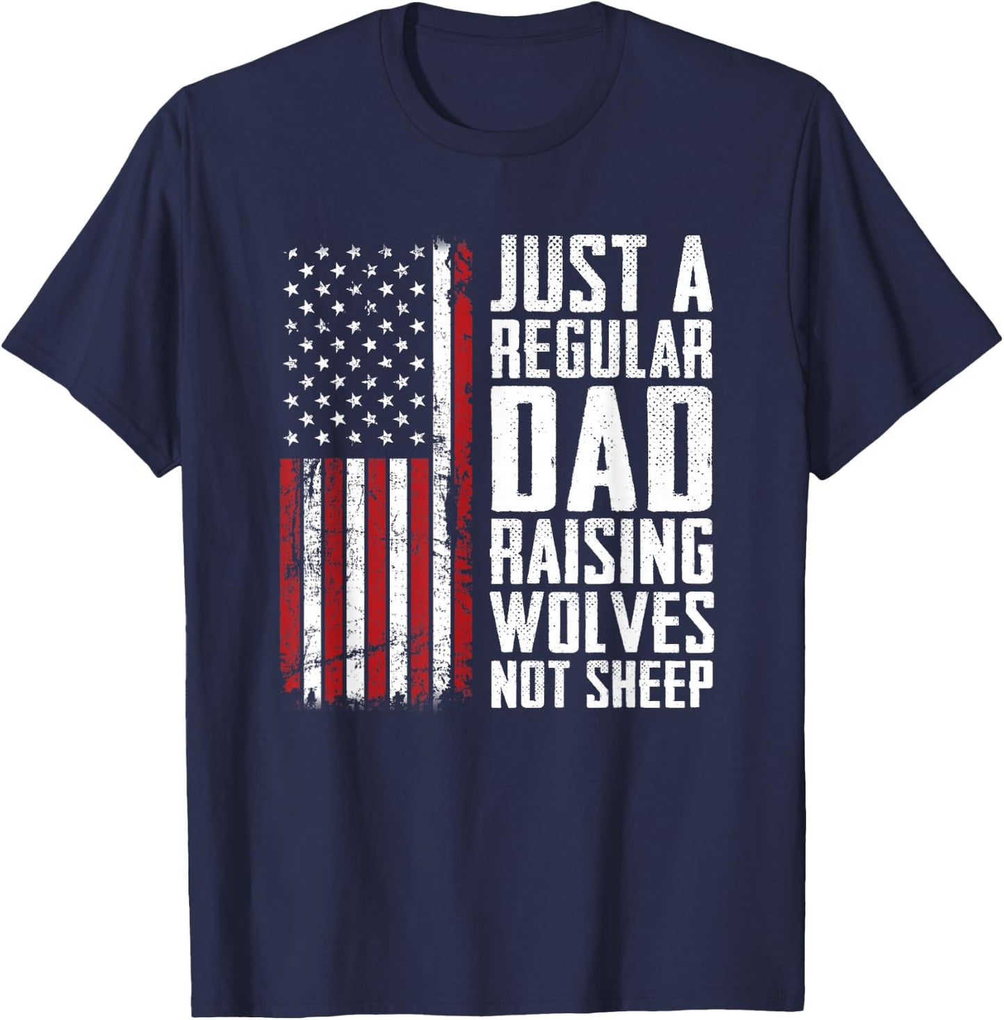 Just A Regular Dad Raising Wolves Not Sheep - Fathers Day T-Shirt - T-Shirt | Navy