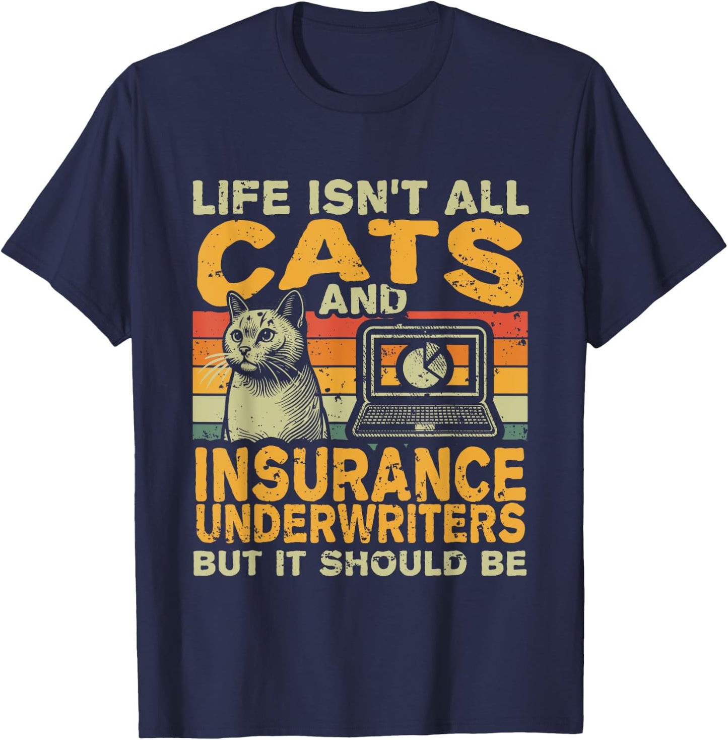Retro Life Isn't All Cats And Insurance Underwriter T-Shirt - T-Shirt | Navy