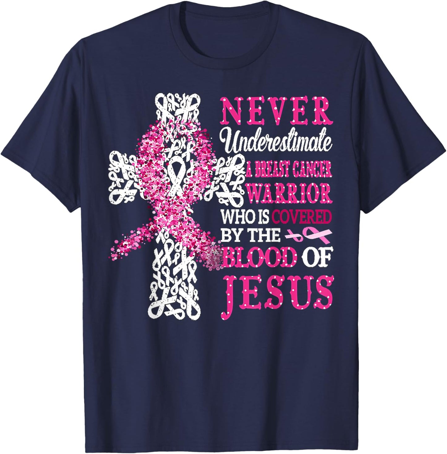 Breast Cancer Warrior Never Underestimate The Blood Of Jesus T-Shirt - T-Shirt | Navy