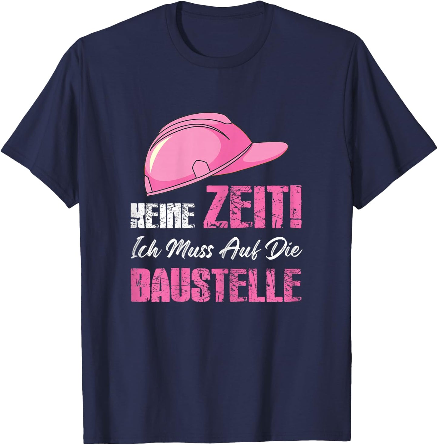 with German Text "Ich muss auf die Baustelle Baustelle Ich, black T-Shirt - T-Shirt | Navy
