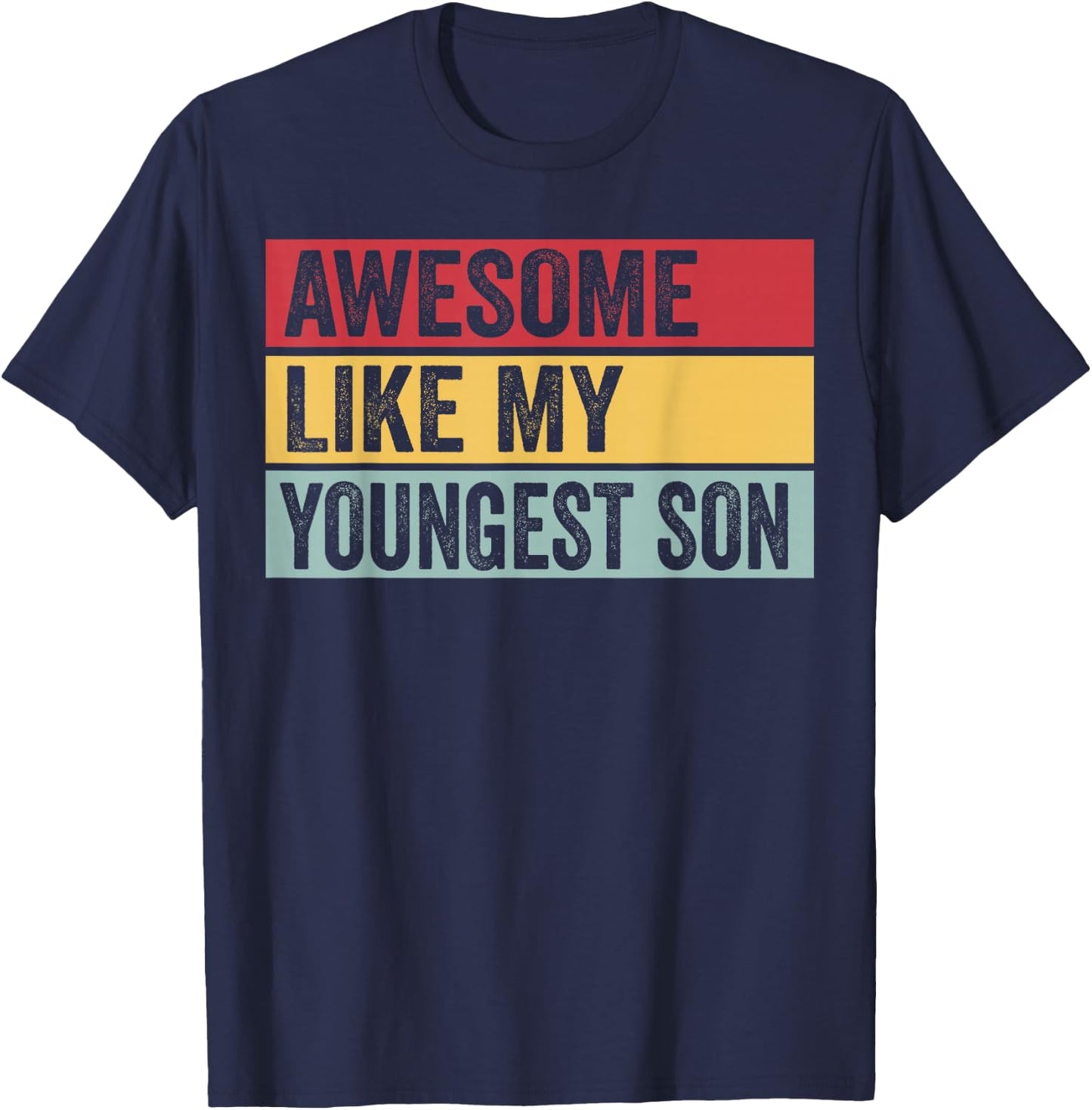 Awesome Like My Youngest Son Funny Vintage Distressed T-Shirt - T-Shirt | Navy