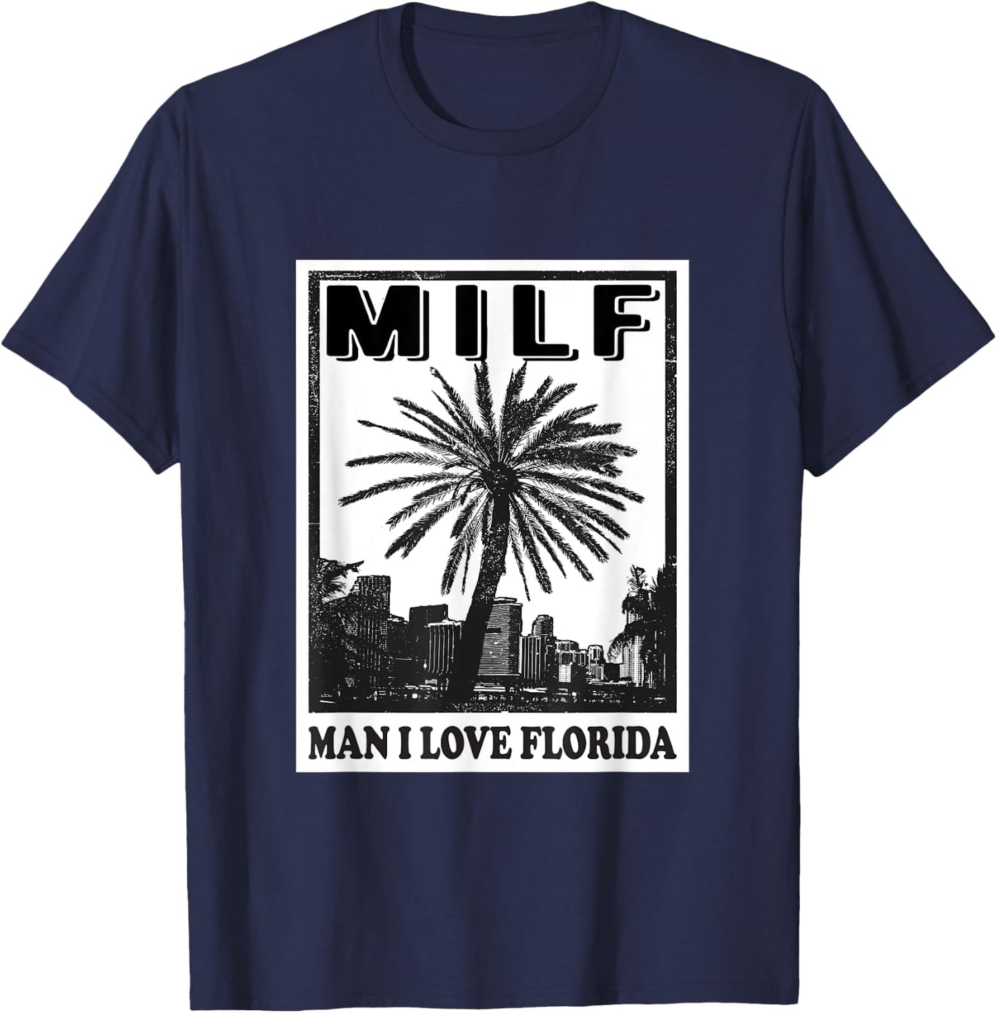Funny Miami United States Tampa MILF Man I Love Florida T-Shirt - T-Shirt | Navy
