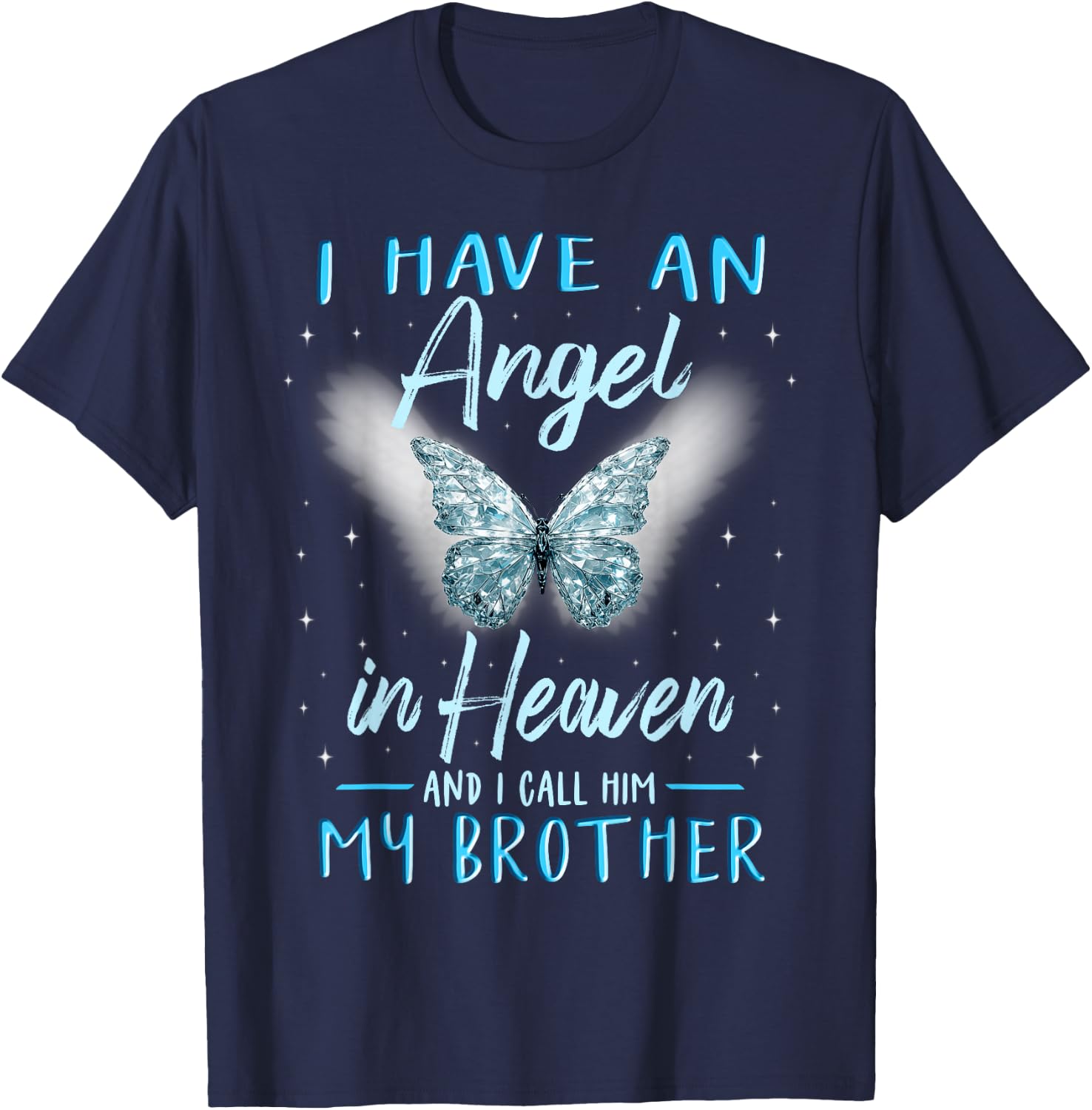 Brother I Have Angel in Heaven Love Family Remembrance T-Shirt - T-Shirt | Navy