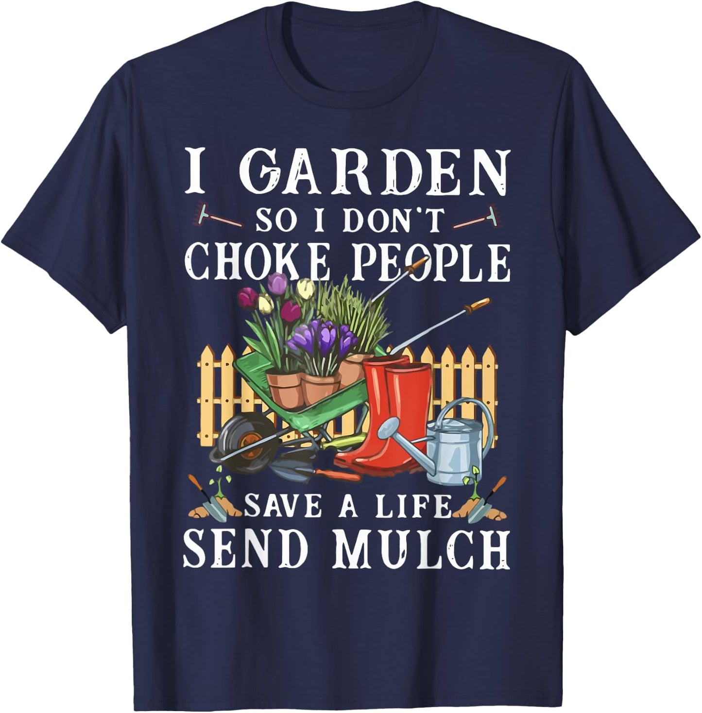 Funny I Garden So I Don't Choke People Gardening T-Shirt - T-Shirt | Navy