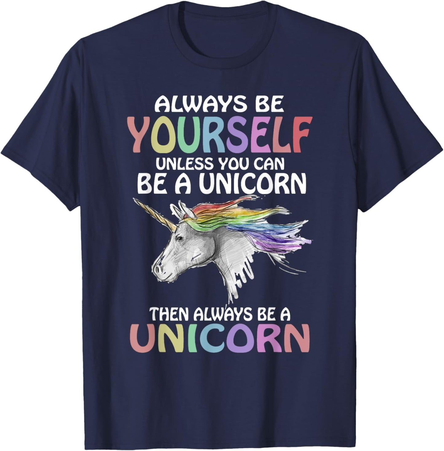 Always be Yourself Unless you can be a Unicorn Magic T-Shirt - T-Shirt | Navy