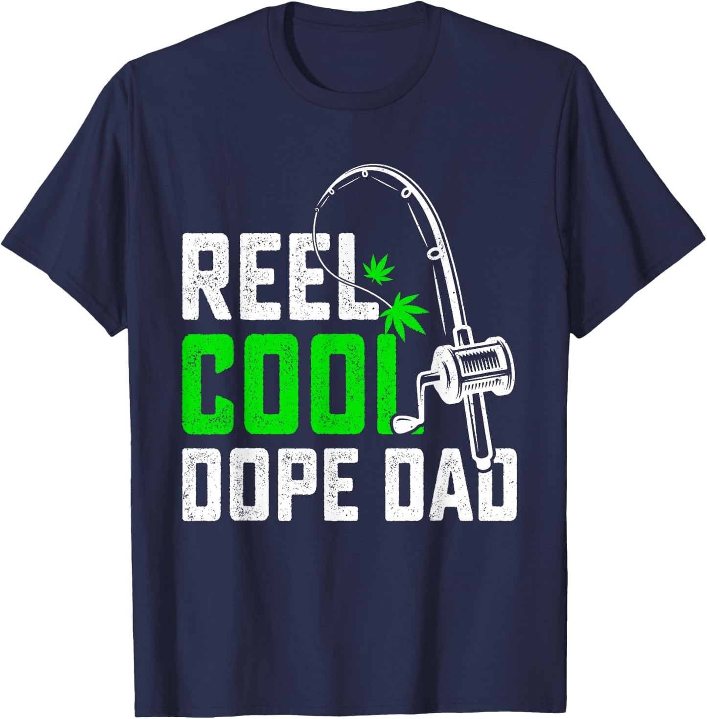 Reel Dope Dad Father's Day Fishing Weed Marijuana Cannabis T-Shirt - T-Shirt | Navy