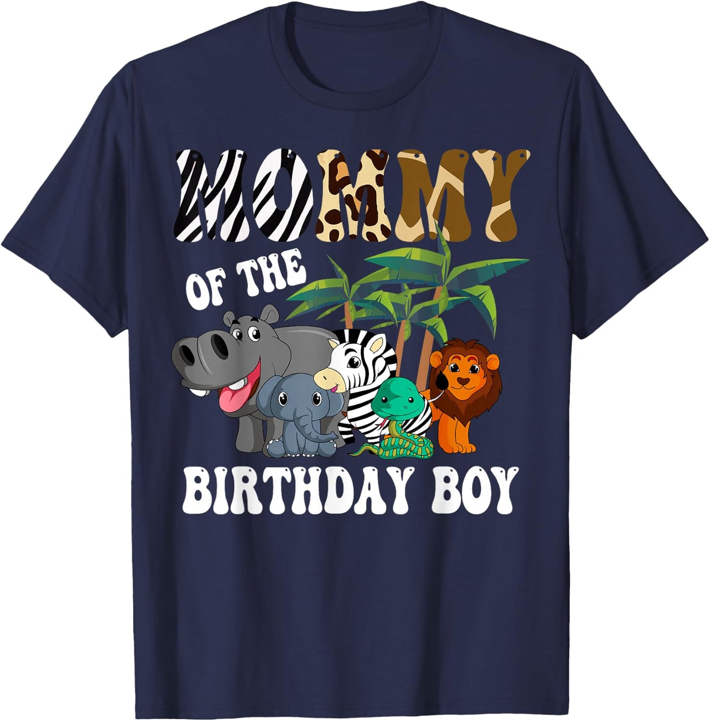 Mommy of the Birthday Boy Zoo Bday Safari Celebration T-Shirt - T-Shirt | Navy