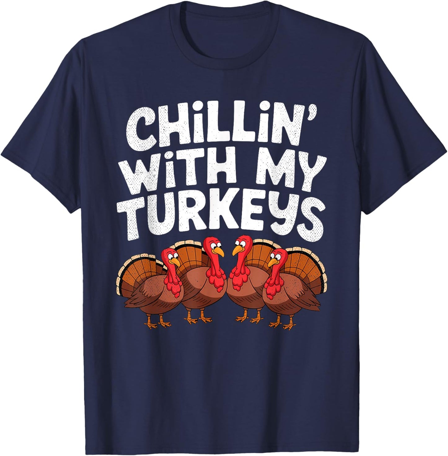 Chillin With My Turkeys Fun Thanksgiving Family Friends Gift - Adult, Black, Small, Short Sleeve, , Thanksgiving-themed T-Shirt - T-Shirt | Navy