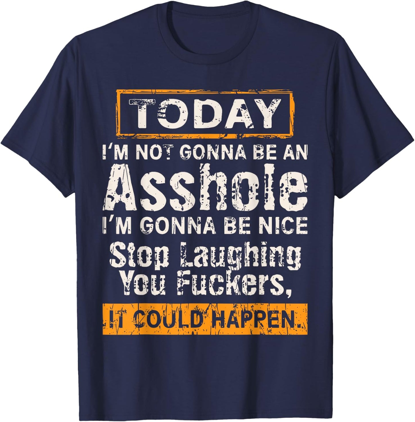 Today I'm Not Gonna Be An Asshole I'm Gonna Be Nice T-Shirt - T-Shirt | Navy