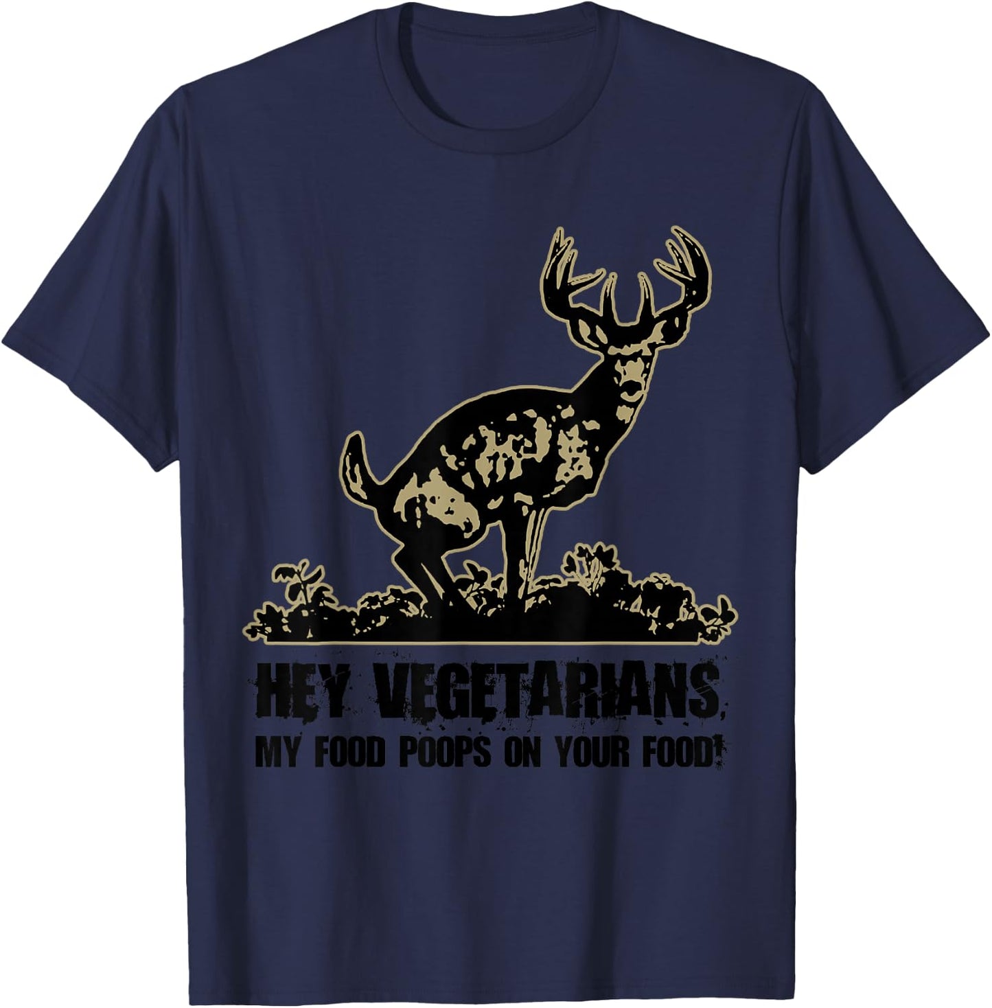 Hey Vegetarians My Food Poops On Your Food Funny T-Shirt - T-Shirt | Navy
