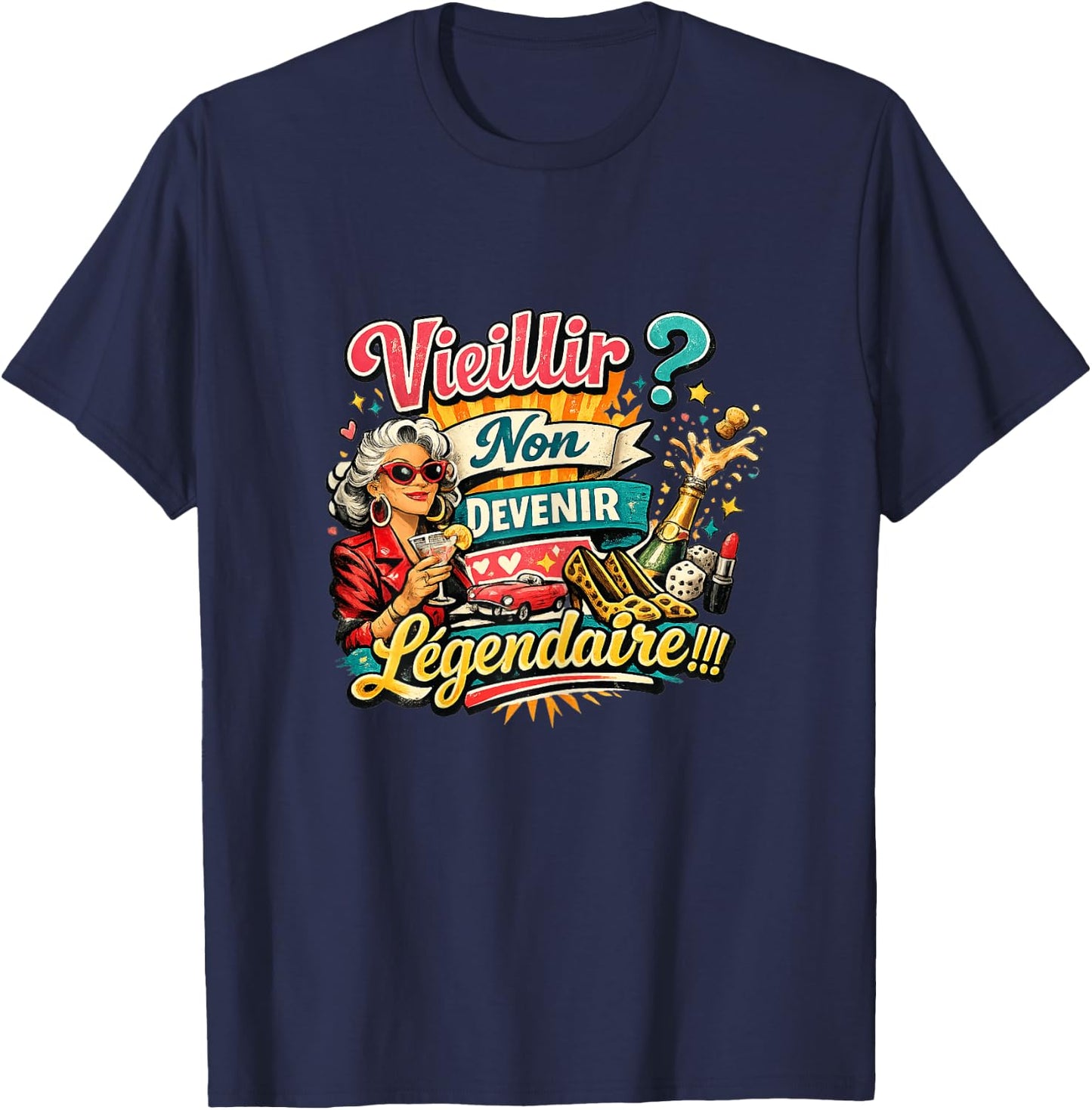 Cadeau Anniversaire Femme Original Humour Devenir Légendaire T-Shirt - T-Shirt | Navy