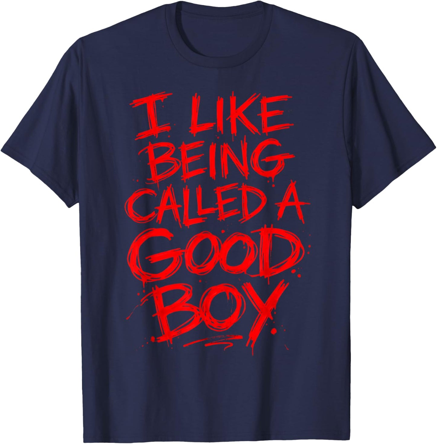 Funny I Like Being Called A Good Boy T-Shirt - T-Shirt | Navy
