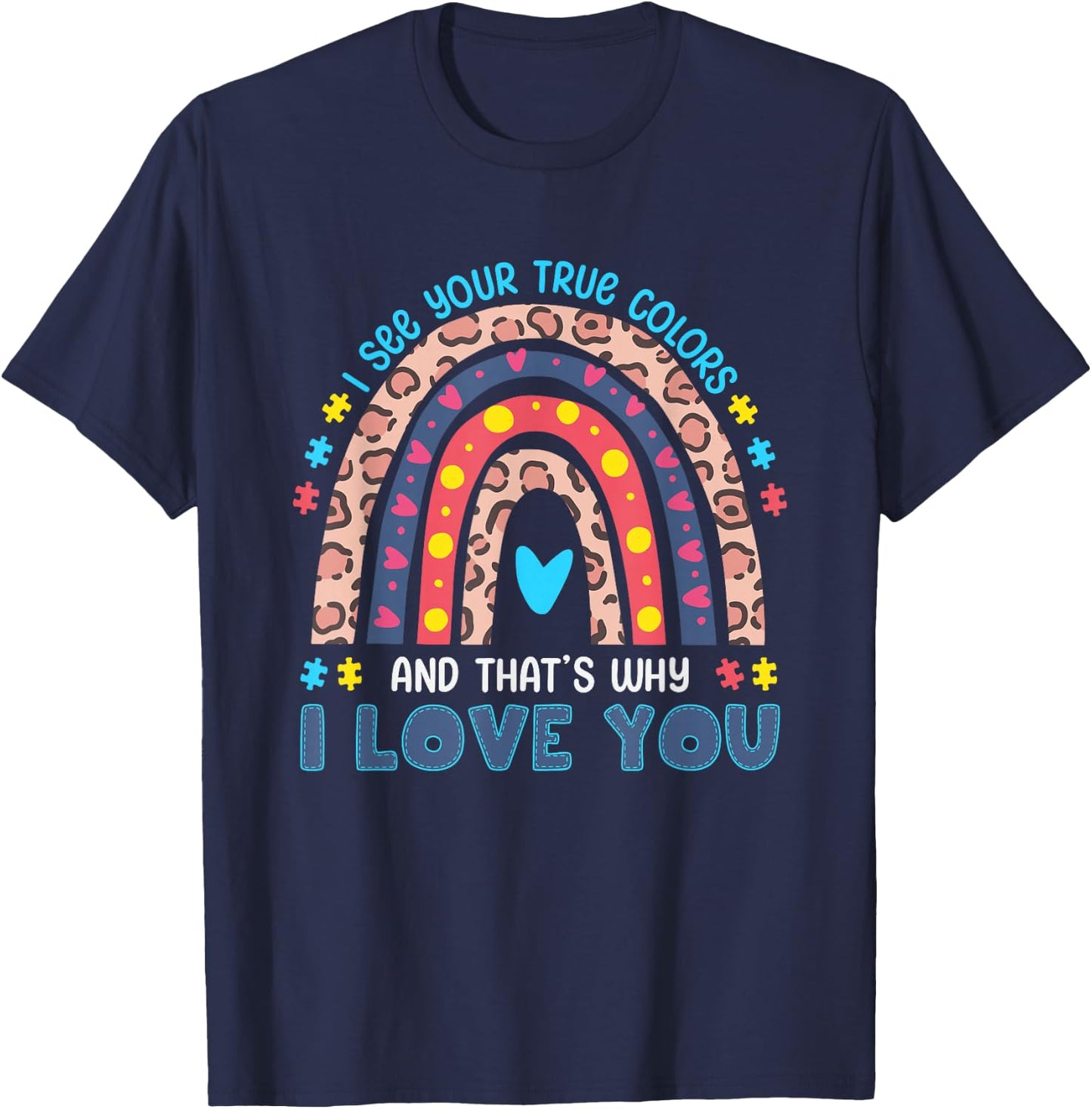 I See Your True Colors That's Why I love You T-Shirt - T-Shirt | Navy