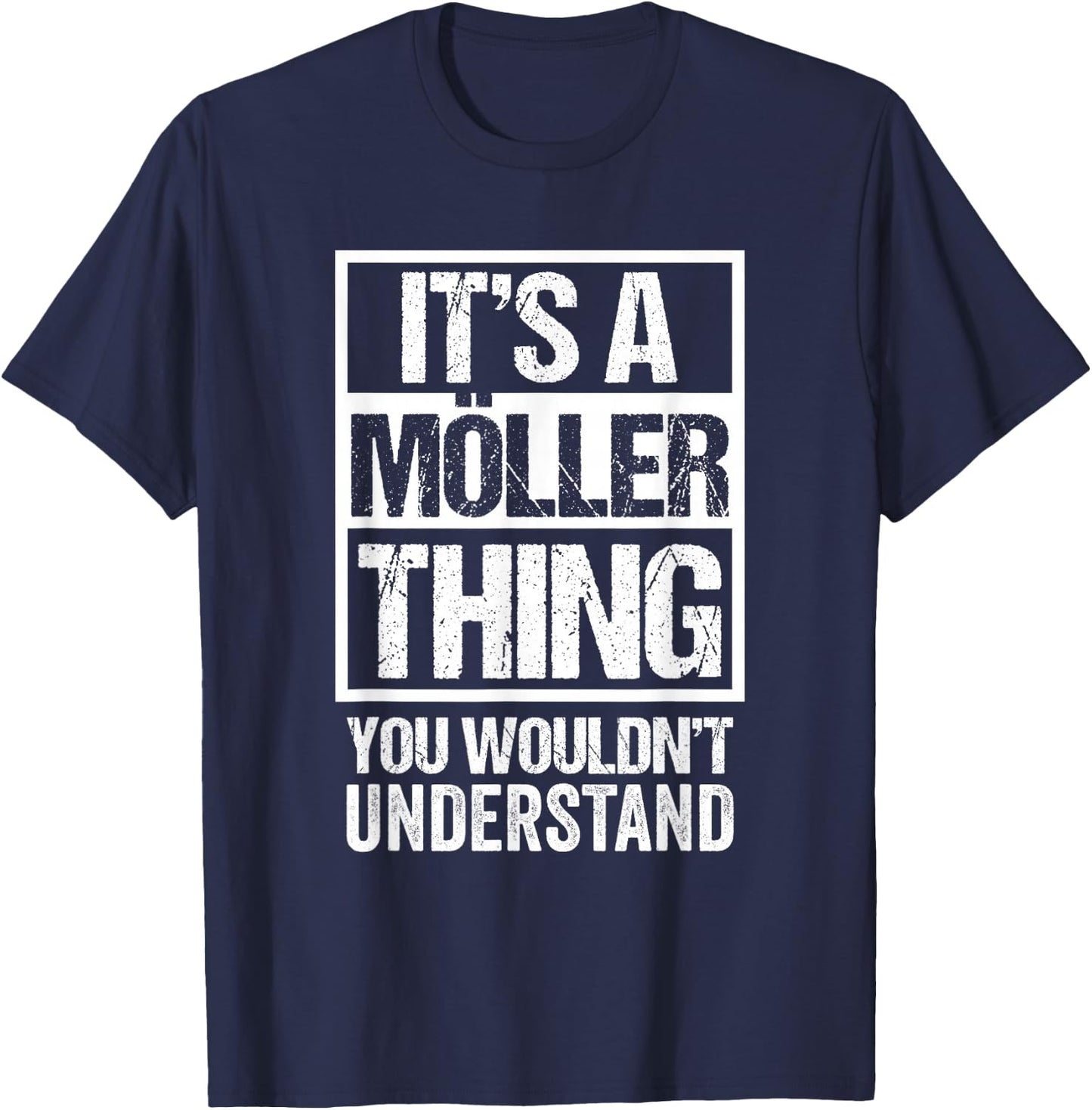 It's A Möller Thing You Wouldn't Understand Family Name T-Shirt - T-Shirt | Navy