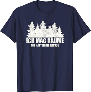 with German Text "Ich Mag Bäume Die Halten Die Fresse [, black T-Shirt - T-Shirt | Navy