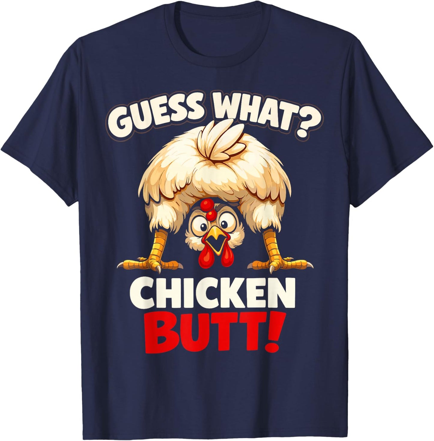 Guess What Chicken Butt Funny Chicken Men Women Kids T-Shirt - T-Shirt | Navy