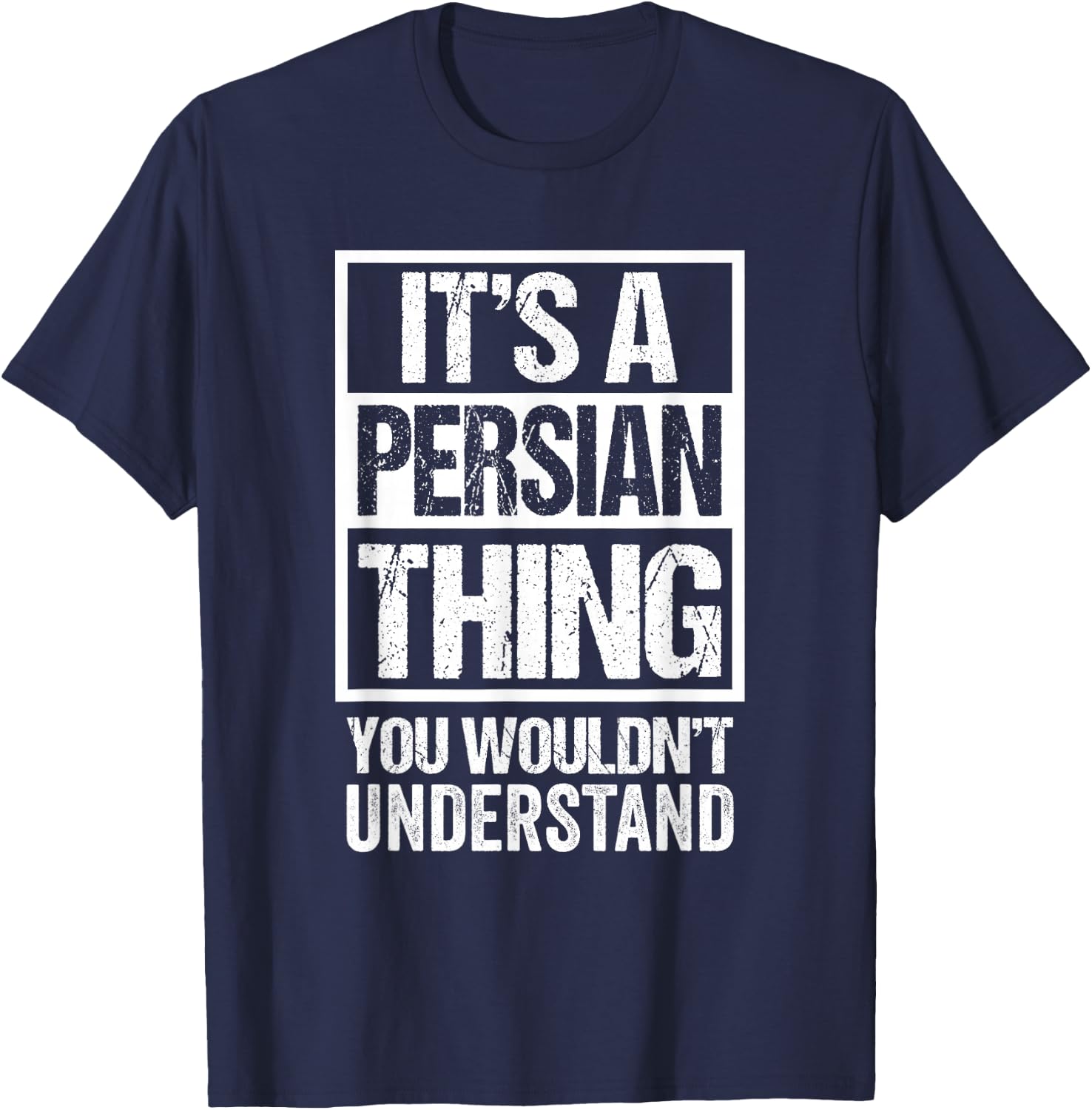 It's A Persian Thing You Wouldn't Understand Persia Iran T-Shirt - T-Shirt | Navy