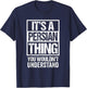 It's A Persian Thing You Wouldn't Understand Persia Iran T-Shirt - T-Shirt | Navy