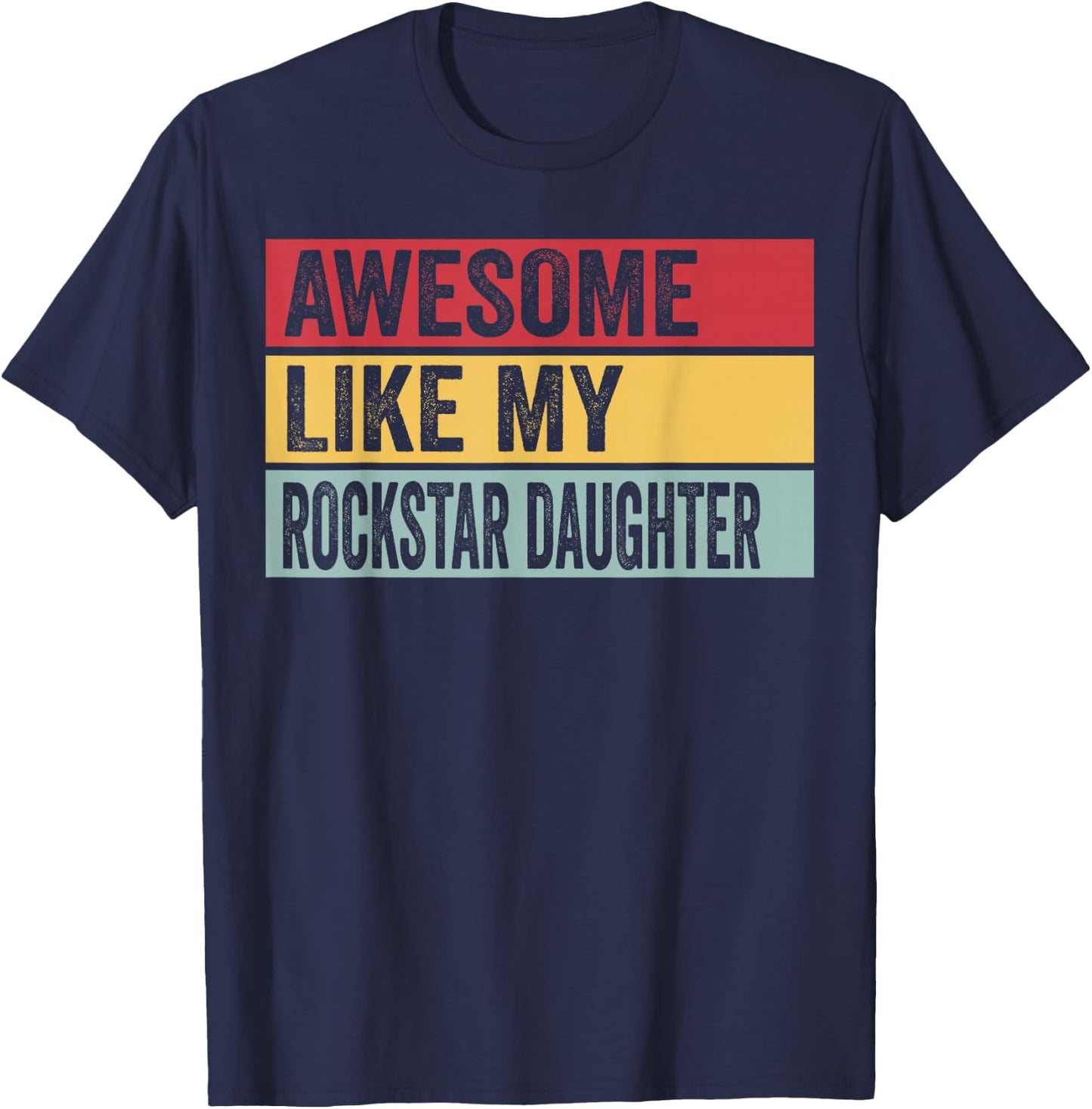 Awesome Like My Rockstar Daughter Funny Vintage Distressed T-Shirt - T-Shirt | Navy