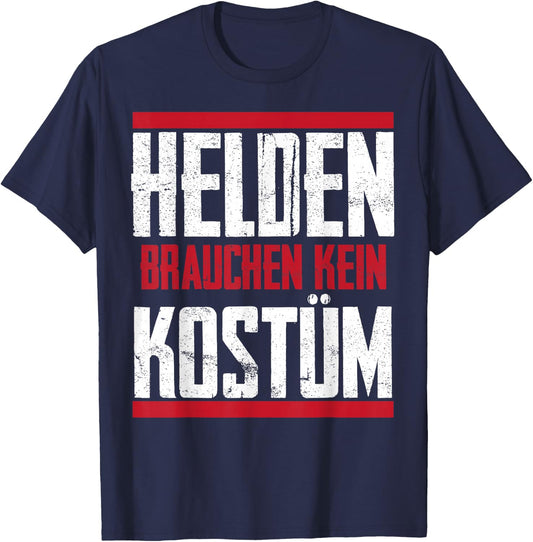 Helden Brauchen Kein Kostüm Fasching Carnival Men Women , black T-Shirt - T-Shirt | Navy
