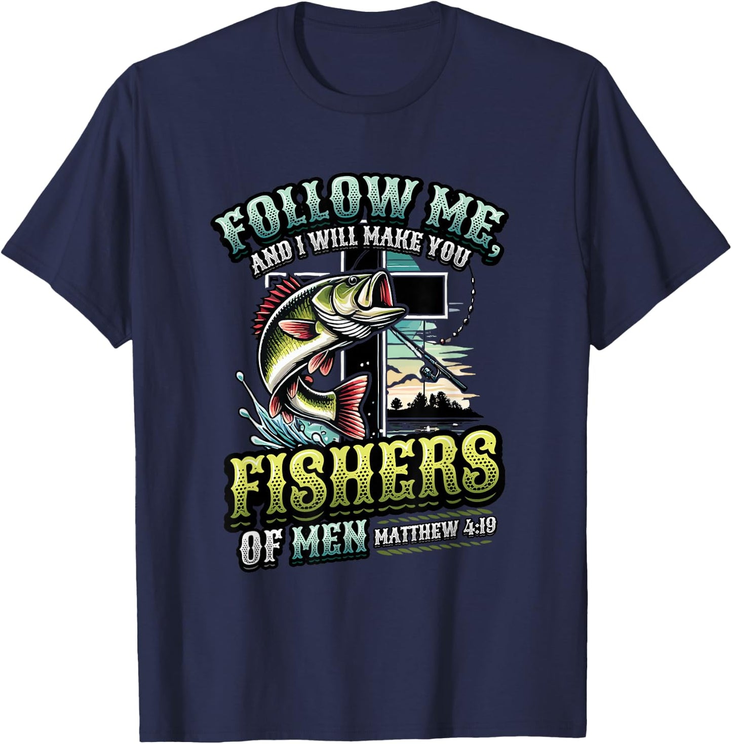 I Will Make You Fishers Of Men Fisherman Religious Fishing T-Shirt - T-Shirt | Navy