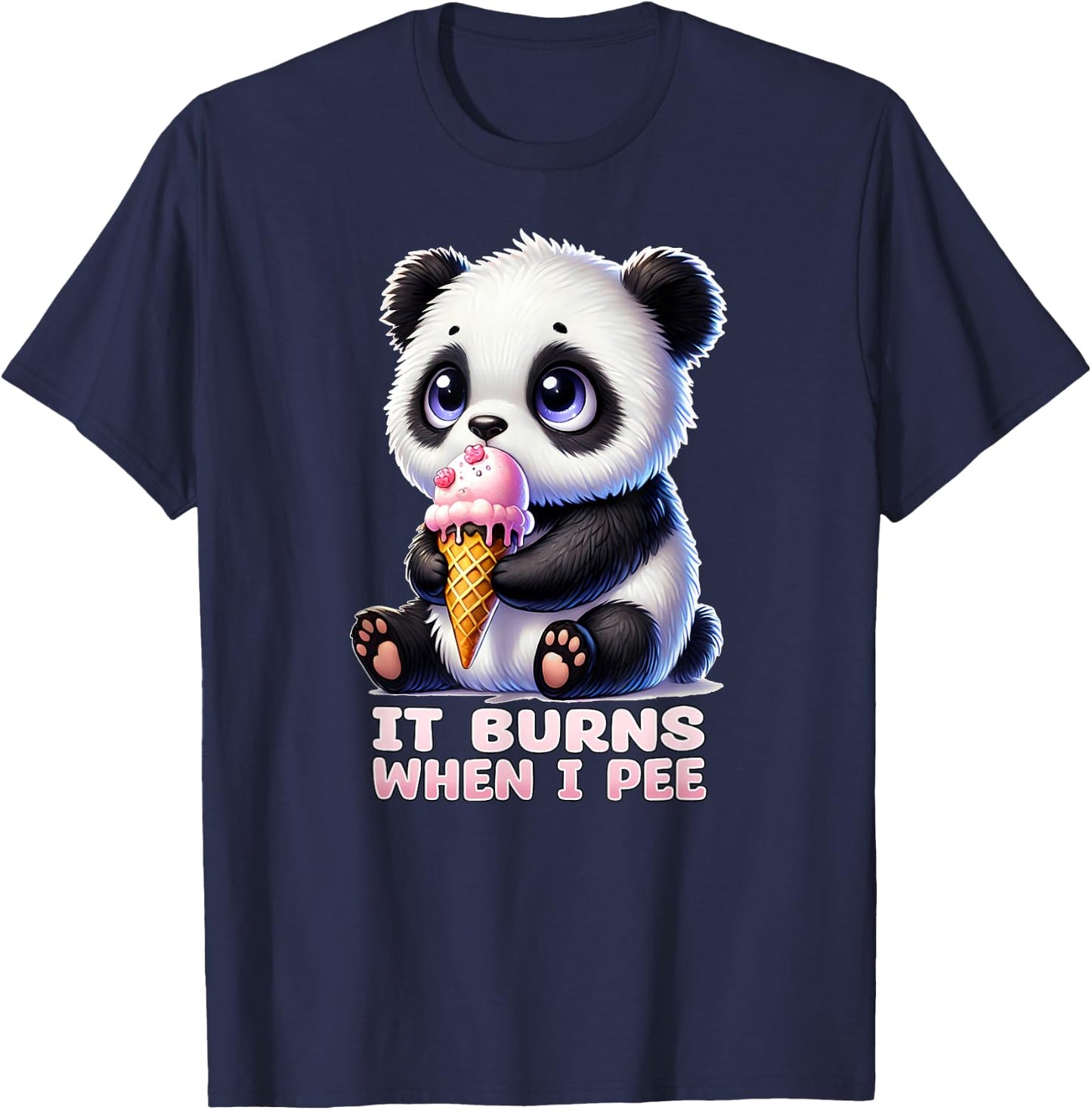 IT BURNS WHEN I PEE Weird Embarrassing Oddly Specific Quirky T-Shirt - T-Shirt | Navy