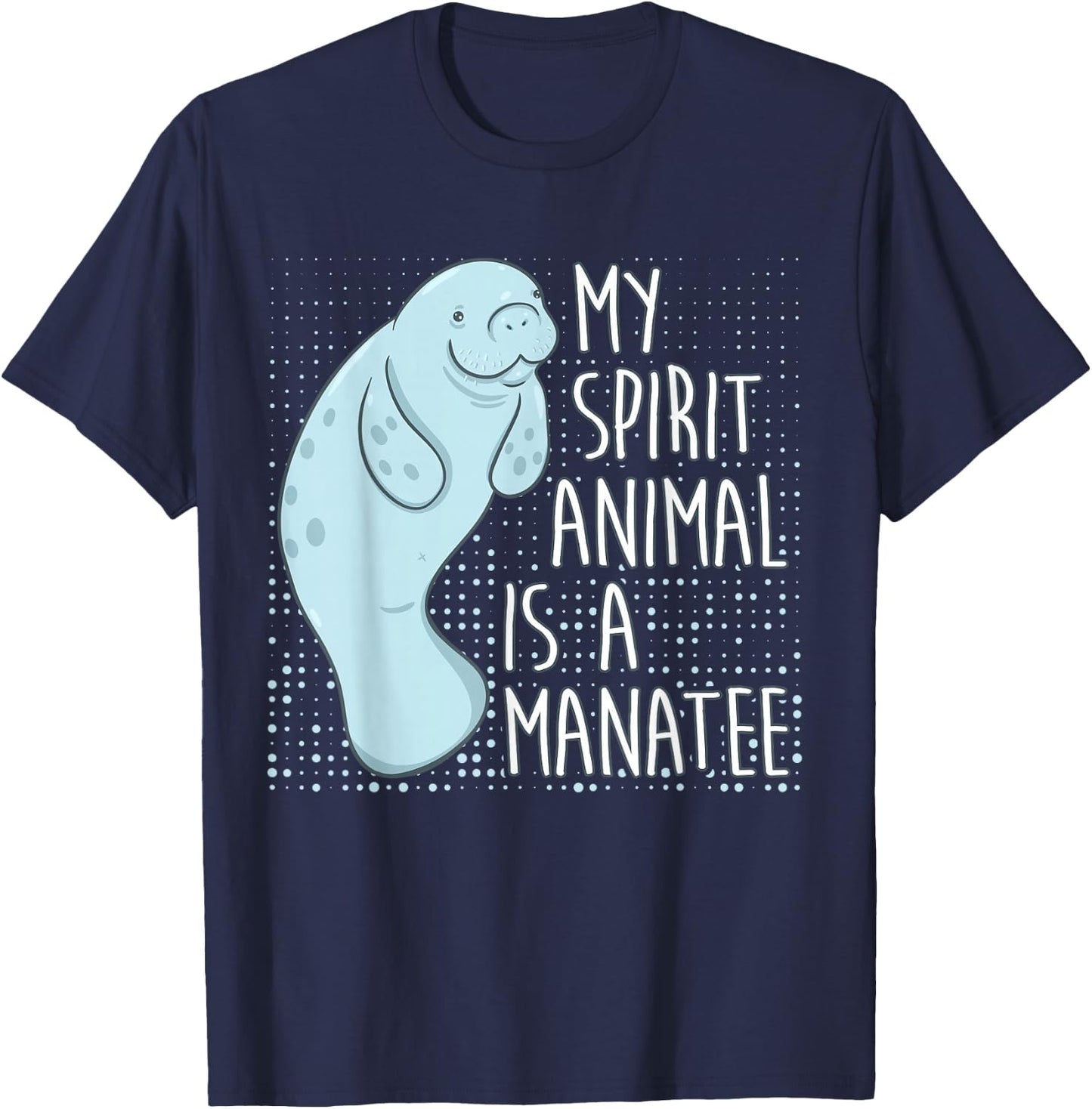 Manatee Saying I My Spirit Animal Is A Manatee T-Shirt - T-Shirt | Navy