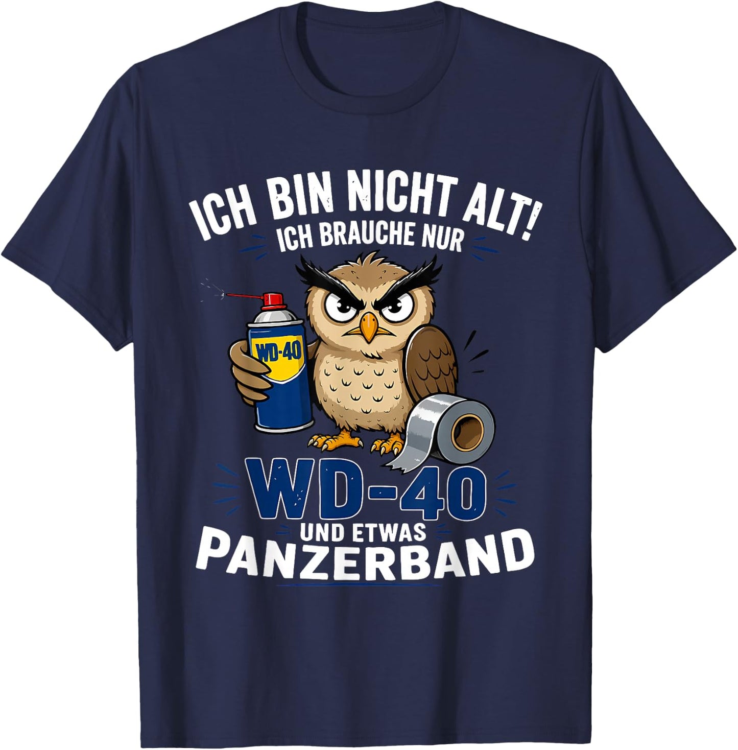 ich Bin Nicht alt ich Brauche nur wd 40 und etwas panzerband T-Shirt - T-Shirt | Navy