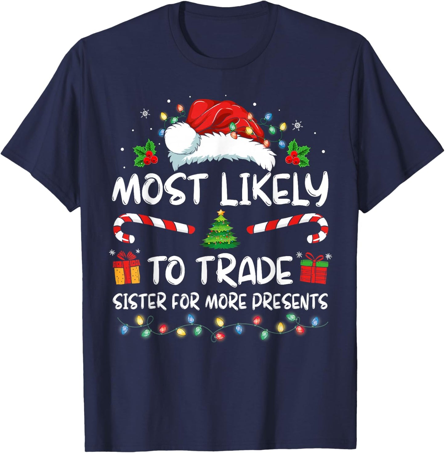 Most Likely To Trade Sister For More Presents Christmas T-Shirt - T-Shirt | Navy