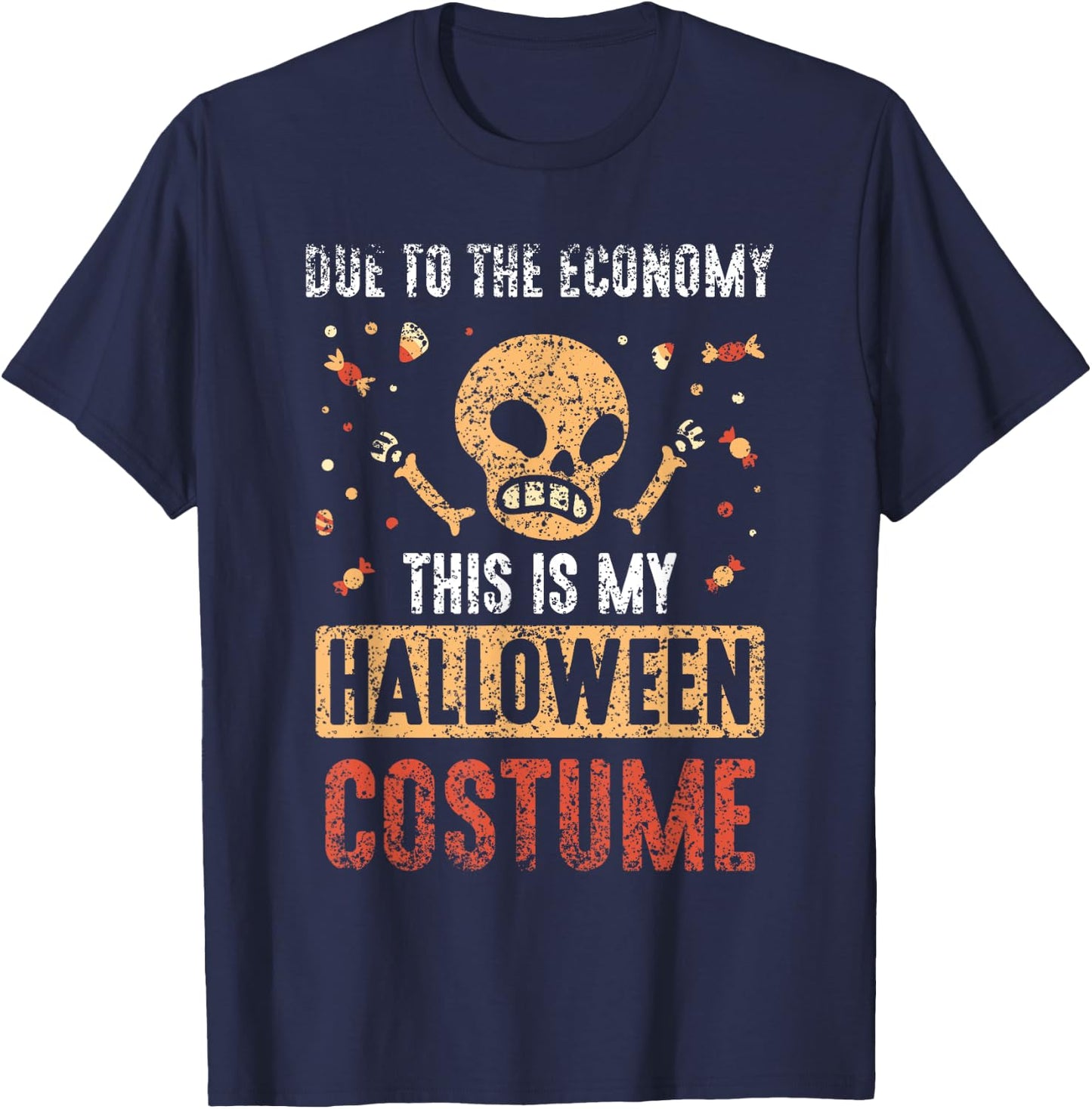 Due To The Economy This Is My Halloween Costume Halloween T-Shirt - T-Shirt | Navy