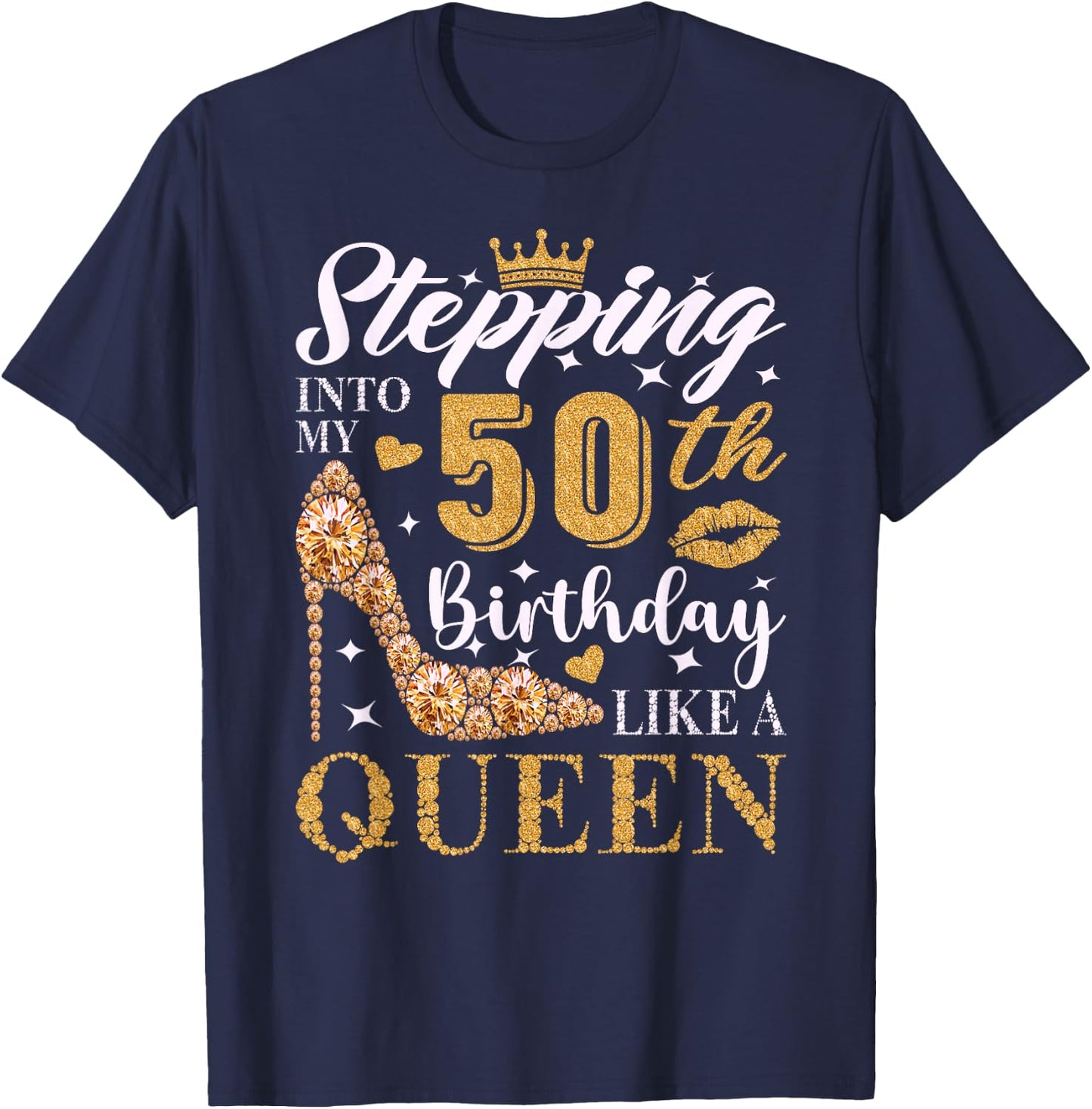 Stepping Into My 50th Birthday Like A Queen 50th B-Day Party T-Shirt - T-Shirt | Navy