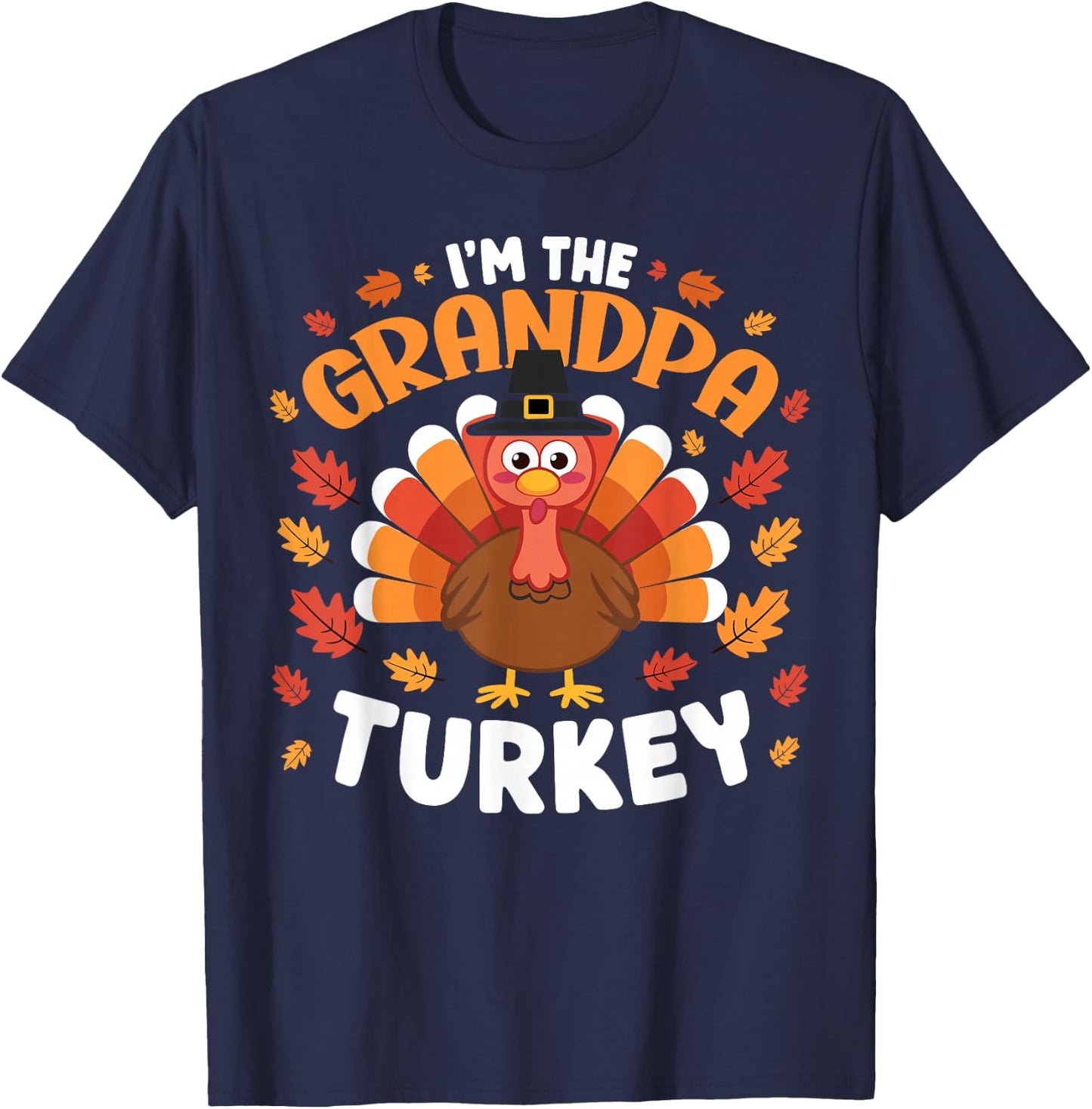 Grandpa Turkey I'm The Grandpa Turkey Funny Thanksgiving T-Shirt - T-Shirt | Navy