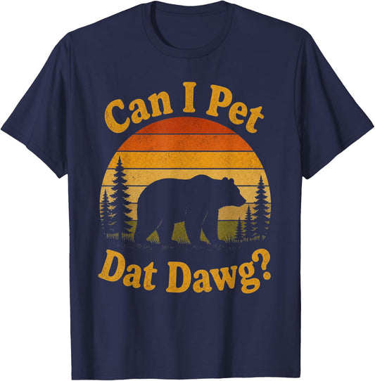 Can I Pet Dat Dawg Hiker Animal Lover Funny Bear Meme T-Shirt - T-Shirt | Navy