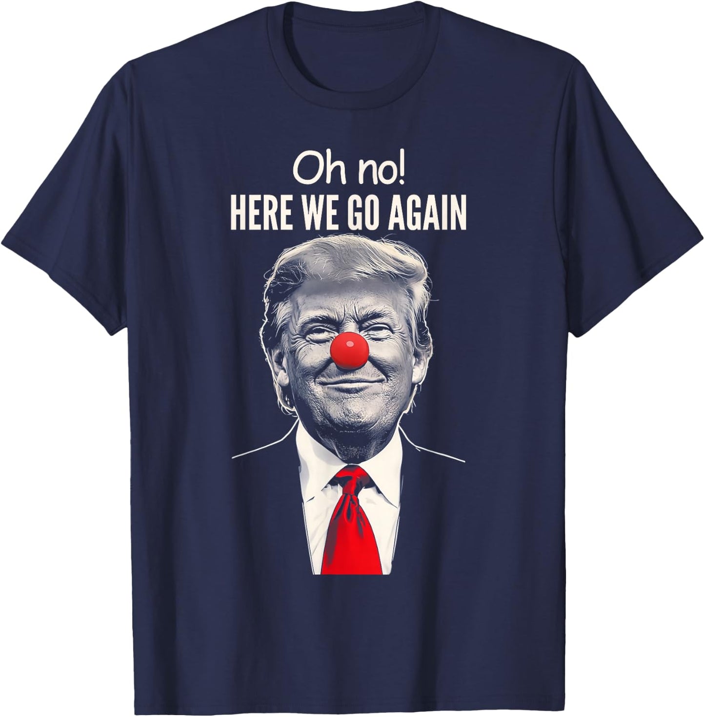 Anti-Trump Clown Going Away , Black, S T-Shirt - T-Shirt | Navy