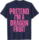 Dragon Fruit Halloween Costume, Pretend I'm A Dragon Fruit T-Shirt - T-Shirt | Navy