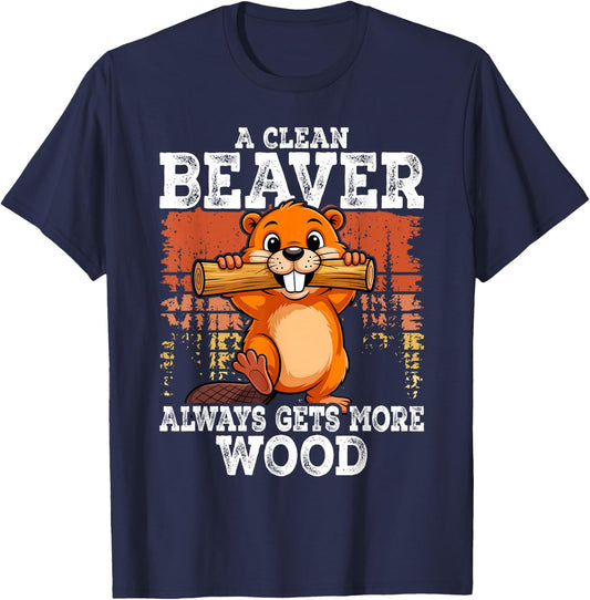A Clean Beaver Always Gets More Funny Joke Men T-Shirt - T-Shirt | Navy