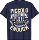 Because the Flute Wasn't High Maintenance Enough Piccolo T-Shirt - T-Shirt | Navy