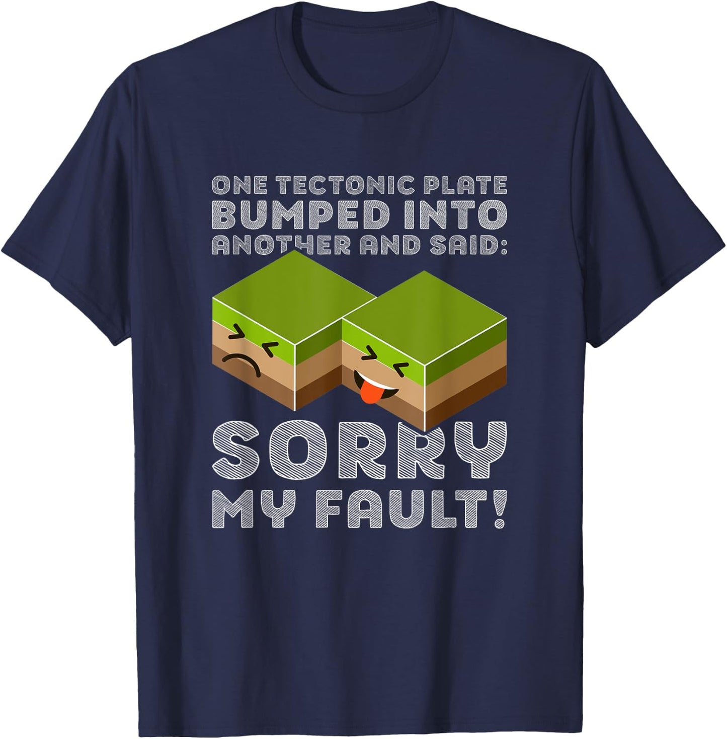 Funny Tectonic Plate T Shirt - Earthquake Sorry My Fault T-Shirt - T-Shirt | Navy