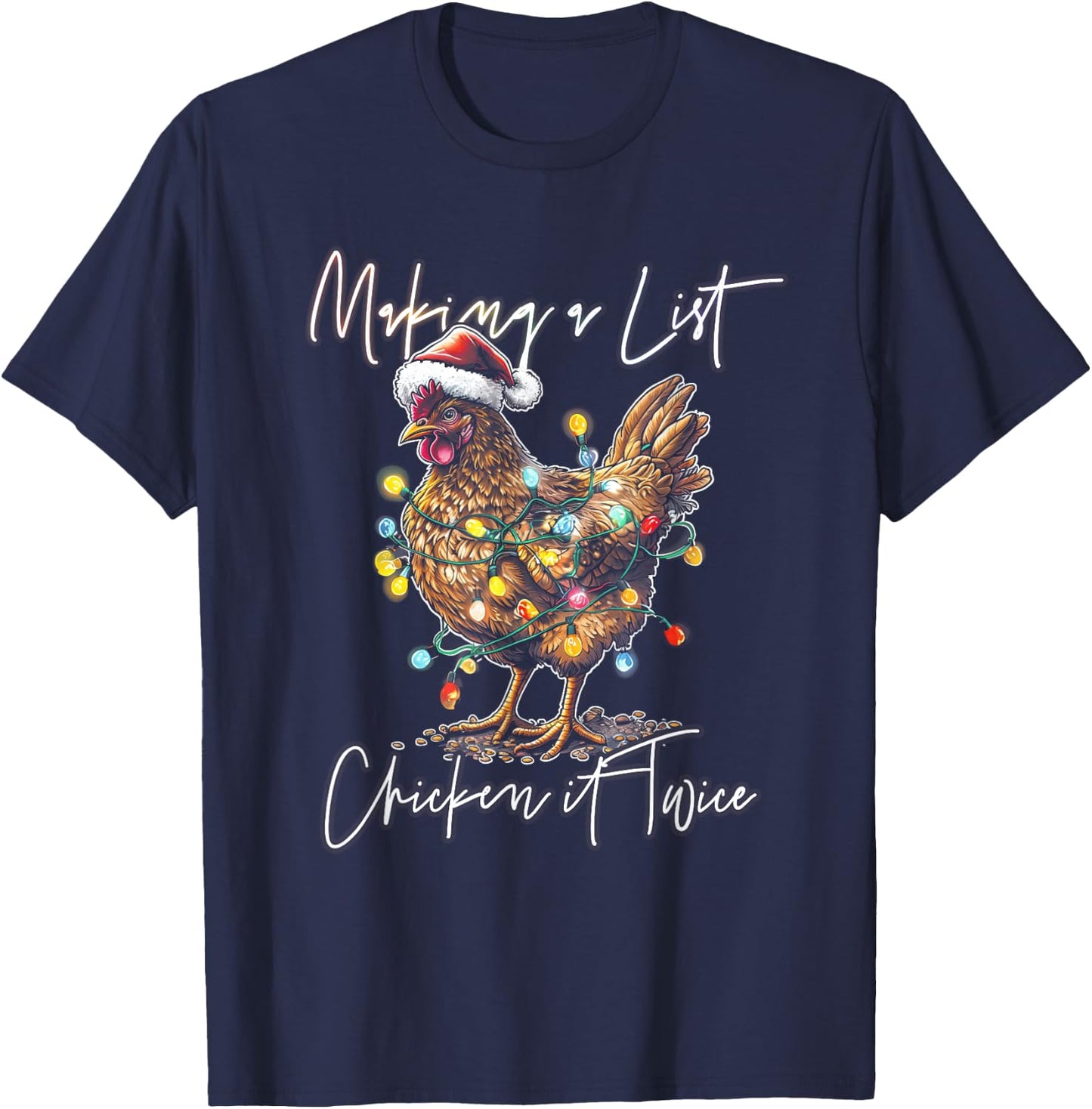 Making List Chicken It Twice Christmas Chicken Santa Hat T-Shirt - T-Shirt | Navy