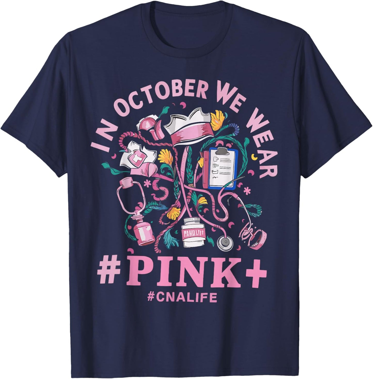 In October We Wear Pink CNA Life Breast Cancer Awareness T-Shirt - T-Shirt | Navy