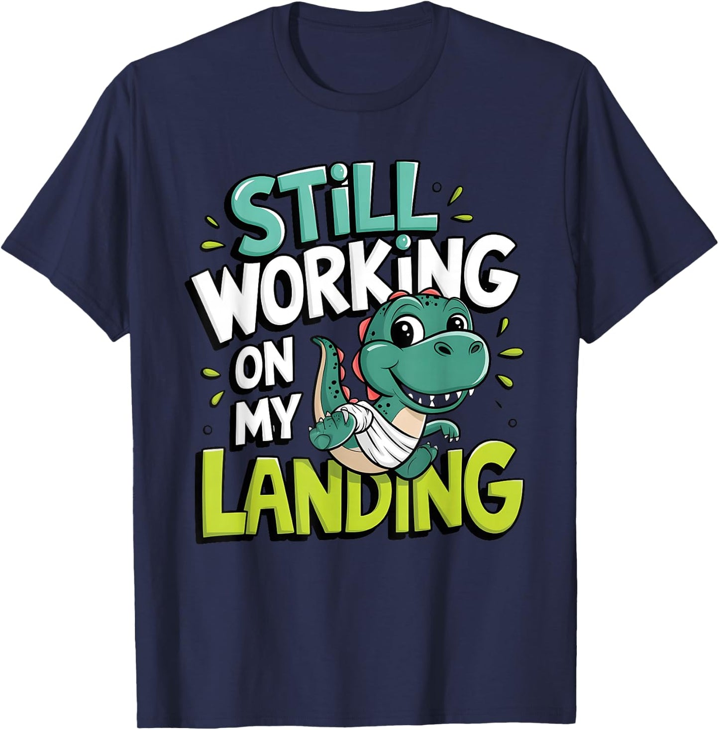Still Working On My Landing Injury Broken Leg Dinosaur T-Shirt - T-Shirt | Navy