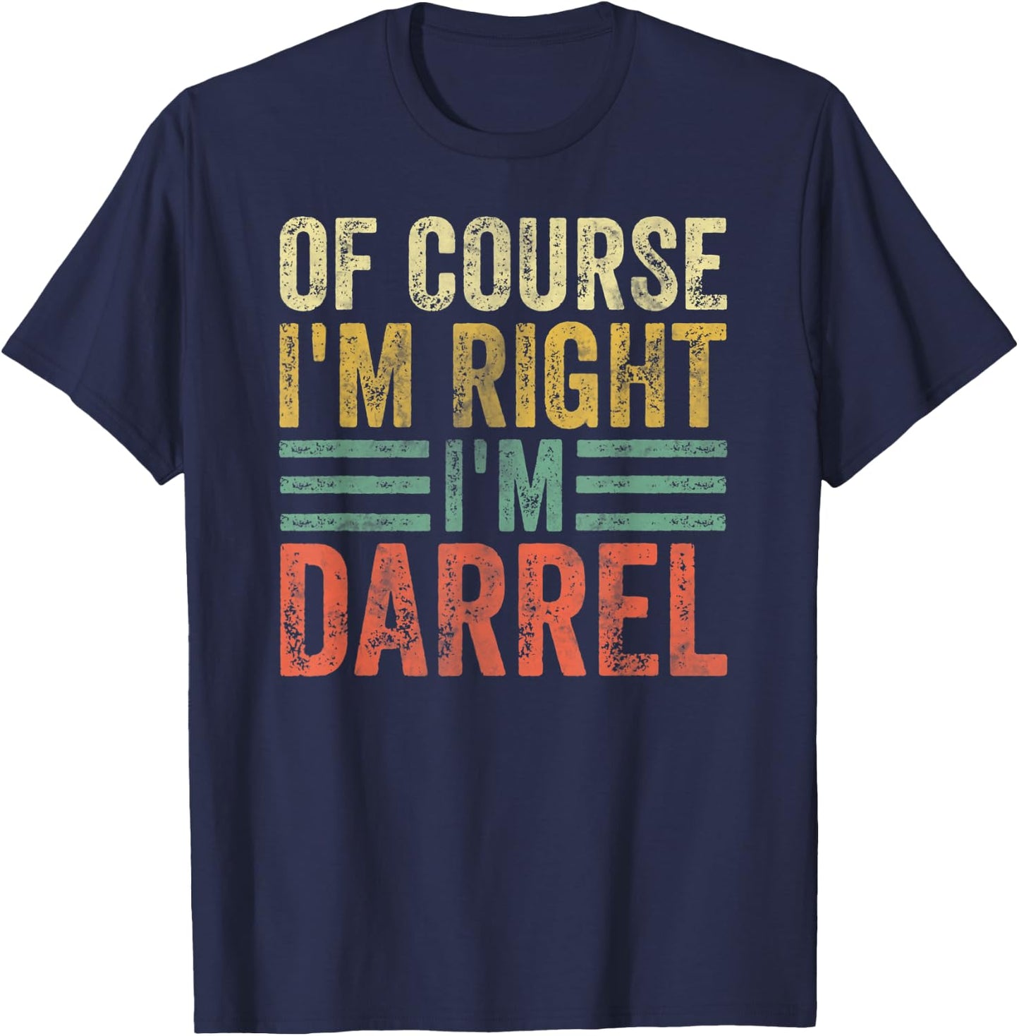 Funny Personalized Name Shirt Of Course I'm Right I'm Darrel T-Shirt - T-Shirt | Navy
