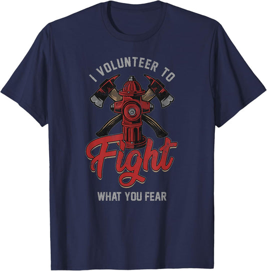 Firefighter I Volunteer To Fight What You Fear T-Shirt - T-Shirt | Navy